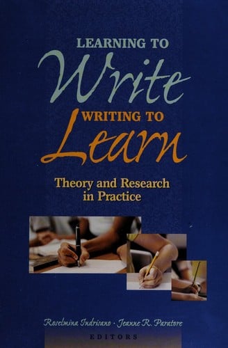 Learning to write, writing to learn: theory and research in practice