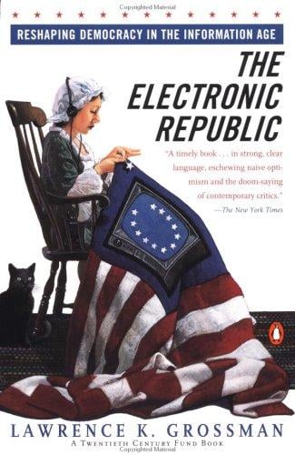 Electronic Republic: Reshaping American Democracy for the Information Age