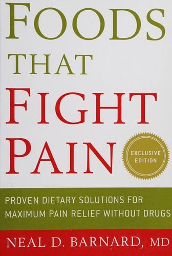Foods that fight pain: proven dietary solutions for maximum pain relief without drugs