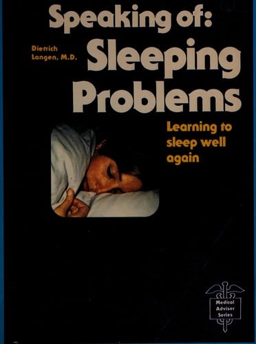 Speaking of sleeping problems: learning to sleep well again, including directions for making an analysis of your sleep and keeping a sleep diary