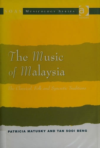 The music of Malaysia: the classical, folk, and syncretic traditions