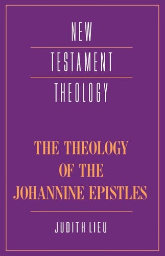 Theology of the Johannine Epistles.