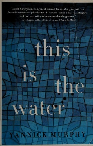 This is the water: a novel
