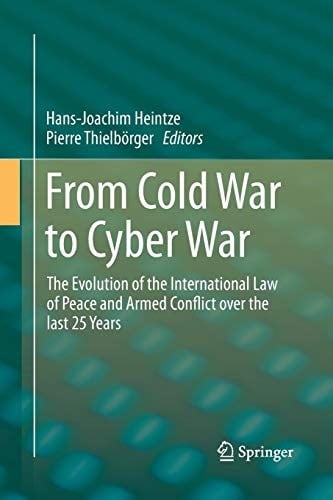 From Cold War to Cyber War: The Evolution of the International Law of Peace and Armed Conflict over the last 25 Years