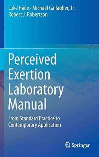 Perceived Exertion Laboratory Manual: From Standard Practice to Contemporary Application