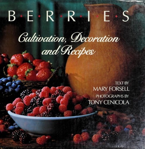 Berries: cultivation, decoration, and recipes
