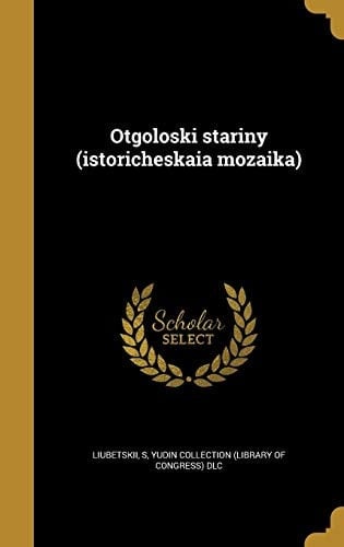 Otgoloski Stariny (Istoricheskai a Mozaika)