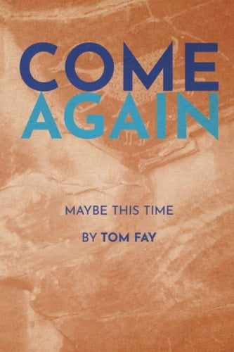 COME AGAIN: Maybe This Time