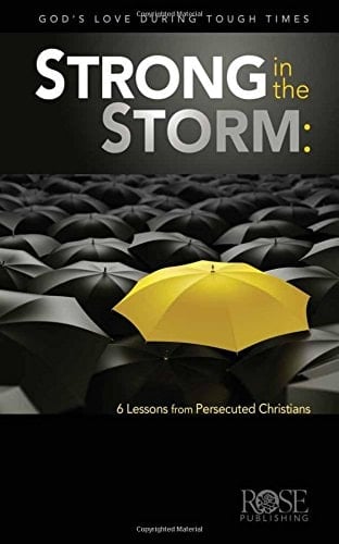Strong in the Storm: Lessons Fromthe Persecuted Church Pamphlet