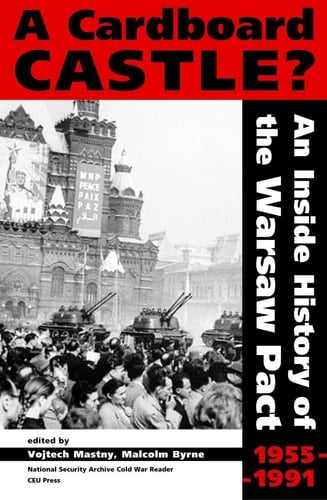 A Cardboard Castle? An Inside History of the Warsaw Pact, 1955-1991