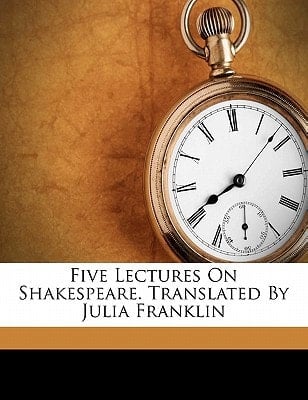 Five lectures on Shakespeare. Translated by Julia Franklin