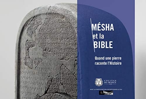 Mésha et la Bible quand une pierre raconte l'Histoire