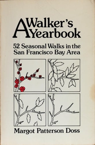 A Walker's Yearbook 52 Seasonal Walks in the San Francisco Bay Area