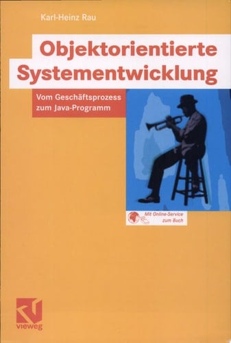 Objektorientierte Systementwicklung Vom Geschäftsprozess zum Java-Programm