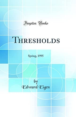 Thresholds Spring, 1995 (Classic Reprint)