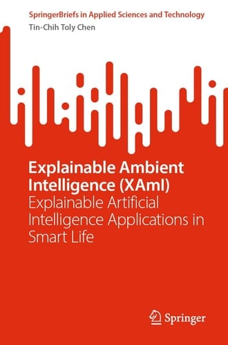 Explainable Ambient Intelligence (XAmI) Explainable Artificial Intelligence Applications in Smart Life