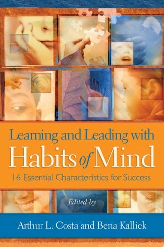 Learning and Leading with Habits of Mind 16 Essential Characteristics for Success