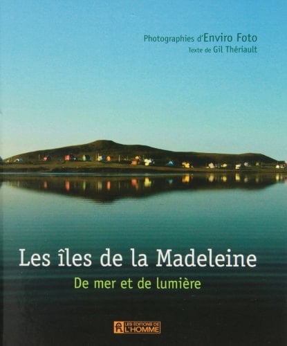 Les Îles de la Madeleine de mer et de lumière