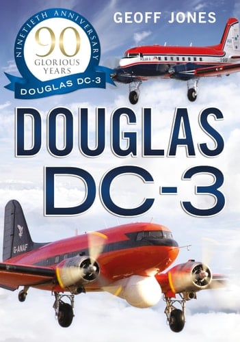 The Douglas DC-3 90 Glorious Years