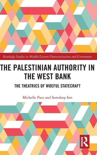 The Palestinian Authority in the West Bank The Theatrics of Woeful Statecraft