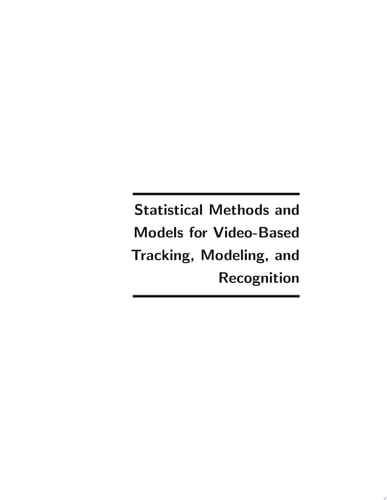 Statistical Methods and Models for Video-based Tracking, Modeling, and Recognition