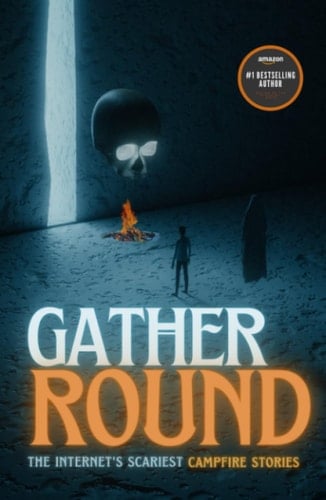 Gather Round: The Internet's Scariest Campfire Stories