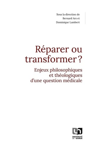 Réparer ou transformer ? - Enjeux philosophiques et théologiques d'une question médicale