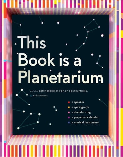 This Book Is a Planetarium: And Other Extraordinary Pop-Up Contraptions (Popup Book for Kids and Adults, Interactive Planetarium Book, Cool Books for Adults)