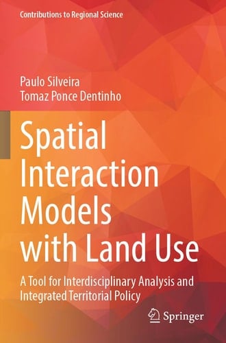 Spatial Interaction Models with Land Use A Tool for Interdisciplinary Analysis and Integrated Territorial Policy
