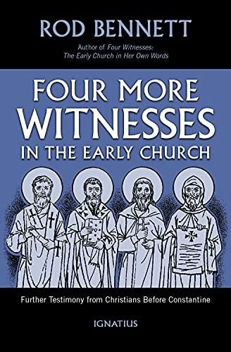 Four More Witnesses in the Early Church Further Testimony from Christians Before Constantine