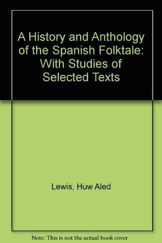 A History and Anthology of the Spanish Folktale, With Studies of Selected Texts