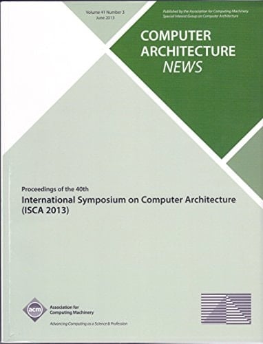 Proceedings of the 40th Annual International Symposium on Computer Architecture