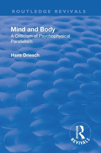 Revival: Mind and Body: a Criticism of Psychophysical Parallelism (1927)