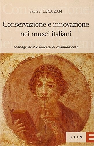 Conservazione e innovazione nei musei italiani management e processi di cambiamento