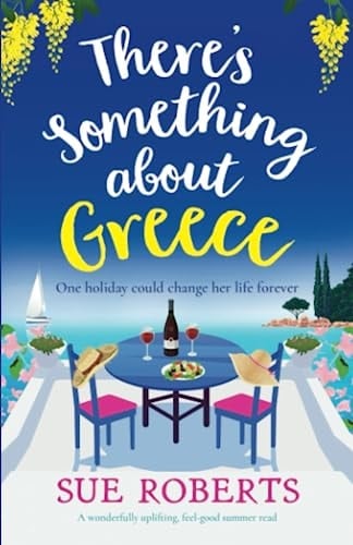 There's Something about Greece A Wonderfully Uplifting, Feel-good Summer Read
