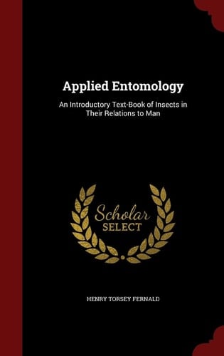 Applied Entomology An Introductory Text-Book of Insects in Their Relations to Man