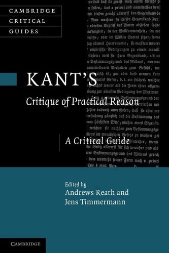 Kant's 'Critique of Practical Reason' A Critical Guide