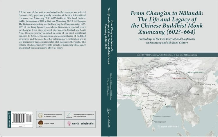 From Chang'an to Nālandā The Life and Legacy of the Chinese Buddhist Monk Xuanzang (602?-664) : Proceedings of the First International Conference on Xuanzang and Silk Road Culture