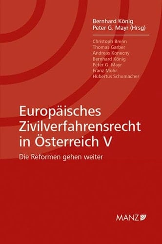 Europäisches Zivilverfahrensrecht in Österreich V Die Reformen gehen weiter