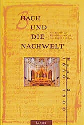 Bach und die Nachwelt. 1850 - 1900: 1850-1900