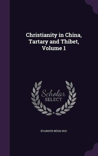 Christianity in China, Tartary and Thibet, Volume 1