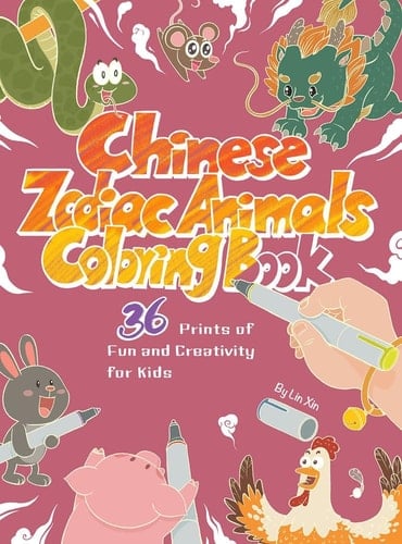 Chinese Zodiac Animals Coloring Book 36 Prints of Fun and Creativity for Kids