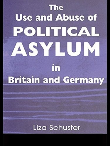The Use and Abuse of Political Asylum in Britain and Germany (British Politics and Society)