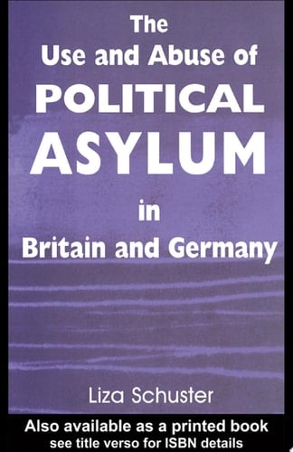 The Use and Abuse of Political Asylum in Britain and Germany