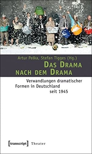Das Drama nach dem Drama Verwandlungen dramatischer Formen in Deutschland nach 1945
