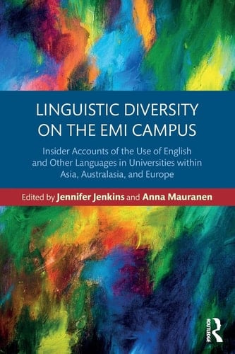 Linguistic Diversity on the EMI Campus Insider Accounts of the Use of English and Other Languages in Universities Within Asia, Australasia, and Europe