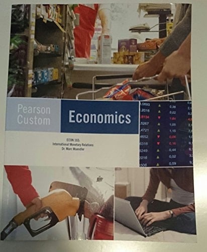 Pearson Custom Economics (ECON 103: International Monetary Relations, Dr. Marc Muendler)