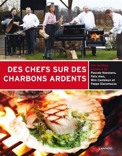 des chefs sur des charbons ardents ; des recettes barbecue de Pascale Naessens, Felix Alen, Wim Casteleyn et Peppe Giacomazza