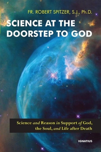 Science at the Doorstep to God Science and Reason in Support of God, the Soul, and Life After Death