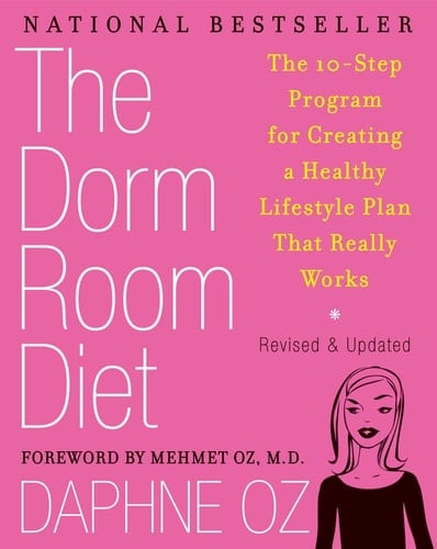 The Dorm Room Diet The 10-Step Program for Creating a Healthy Lifestyle Plan That Really Works